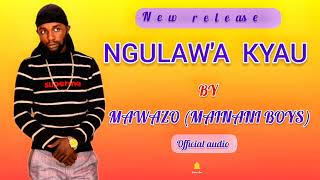 MAWAZO  NGULAWA KYAU OFFICIAL AUDIO [upl. by Elamaj283]