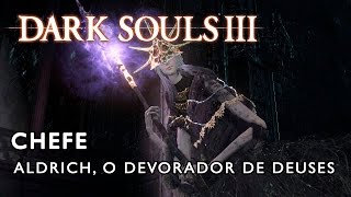 Dark Souls 3  Chefe Lorde das Cinzas Aldrich o Devorador de Deuses PS4 PTBR Gameplay [upl. by Eux76]