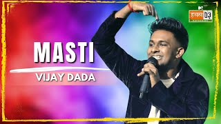 Masti  Vijay Dada  MTV Hustle 03 REPRESENT [upl. by Ecinnahs]