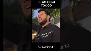 Tu AMIGO el TOXICO en tu BODA [upl. by Ko]