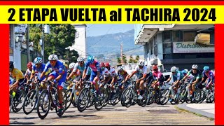 2 ETAPA VUELTA al TACHIRA 2024 COLOMBIA LIDERATO en ASCENSO [upl. by Rame]