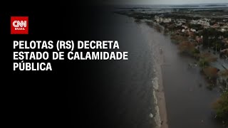 Pelotas RS decreta estado de calamidade pública  CNN PRIME TIME [upl. by Grenville]