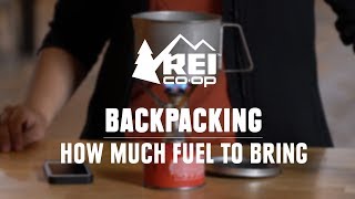 How Much Fuel Should You Bring Backpacking  REI [upl. by Iblehs]