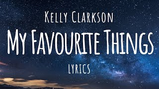 Kelly Clarkson  My Favourite Things Lyrics [upl. by Bouldon]