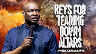 Keys For Tearing Down Altars  Apostle Joshua Selman [upl. by Tur]