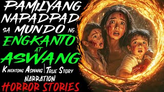 PAMILYANG NAPADPAD SA MUNDO NG ENGKANTO AT ASWANG  Aswang True Story [upl. by Amat]