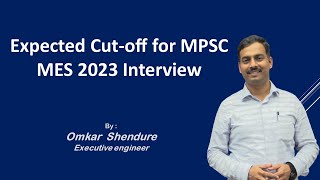 Expected Cut off for MPSC MES 2023 INTERVIEW by Omkar Shendure Sir EE [upl. by Dnomaid]