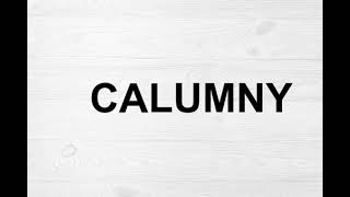 How To Pronounce Calumny [upl. by Edlihtam]