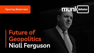 Munk Debate on the Future of Geopolitics  Niall Ferguson Opening Statement [upl. by Madigan588]