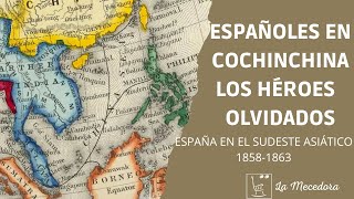 Españoles en COCHINCHINA Los héroes olvidados 18581863 [upl. by Benito522]