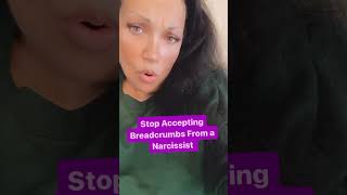 Stop Accepting Breadcrumbs From the Narcissist  narcissist [upl. by Aicele]