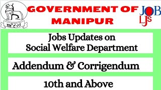 Job updates Social Welfare DepartmentGovt of Manipur2024 Addendum amp Corrigendum Manipur News [upl. by Papst384]