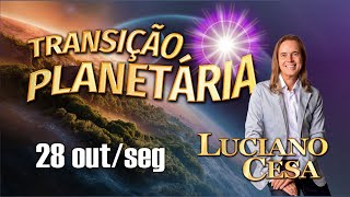 28 out TRANSIÇÃO PLANETÁRIA LUCIANO CESA Compartilhem [upl. by Lairbag]