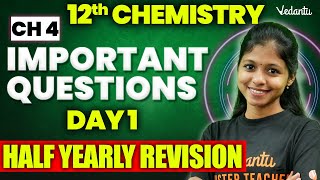 12th Chemistry  CH 4  Important Questions  Day 1 Half Yearly Revision  Shravanee Maam [upl. by Lekcar527]