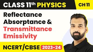 Class 11 Physics  Reflectance Absorptance amp Transmittance Emissivity  Thermal Properties of Matter [upl. by Yelehsa377]