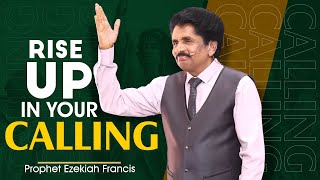 Rise up in your calling  Prophet Ezekiah Francis [upl. by Vaughan]