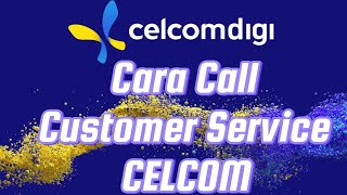 Cara Call Customer Service CELCOM TERBARU NOVEMBER 2024 [upl. by Vivica546]