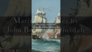 John BenthamDinsdale marine maritime art navy navalbattles painting nautical [upl. by Imaj]