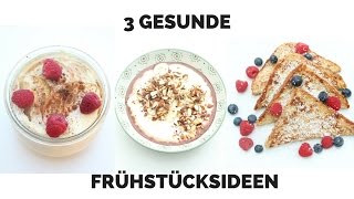 3 GESUNDE FRÜHSTÜCKSIDEEN  IDEAL ZUM ABNEHMEN  OHNE ZUCKER amp CO [upl. by Xonnel]