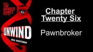 Unwind  Chapter 26  Pawnbroker [upl. by Nairot]