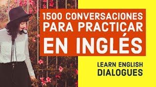 1500 Conversaciones para Practicar en Inglés  Aprende Inglés Básico con diálogos [upl. by Aroled]