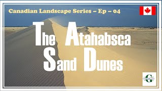 The Athabasca Sand Dunes  Canadian Landscape Series  Ep 04 a must see place in Saskatchewan [upl. by Lanfri]