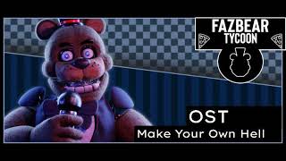 Fazbear Tycoon OST  06 Make your own hell [upl. by Towney317]