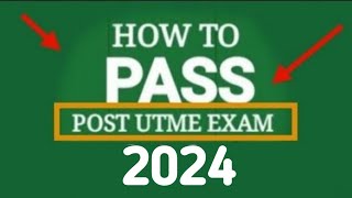 POST UTME 2024 How to Pass Post UTME 2024 Exam amp Gain ADMISSION Easily [upl. by Manara]