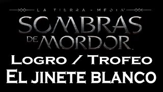 Sombras de Mordor  Logro  Trofeo El jinete blanco The White Rider [upl. by Cataldo]