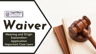 Waiver  Meaning  Origin  Explanation  Application  Important Case Laws [upl. by Alejna]