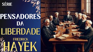 Série Pensadores da Liberdade Friedrich Hayek [upl. by Peednas]