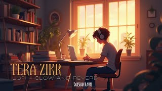 4K lofi TERA ZIKR by Darshan Raval song slow and reverb use 🎧  HD 🔊lofi [upl. by Klayman]