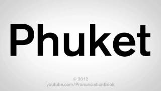 How To Pronounce Phuket [upl. by Settera647]