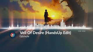 DjSchulle  Veil Of Desire HandsUp Edit [upl. by Wessling]