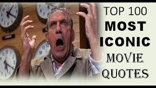 Top 100 Most Iconic Movie Quotes [upl. by Aredna]