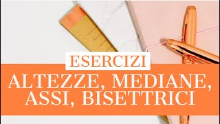 FAQ ESERCIZI SU ALTEZZE MEDIANE ASSI BISETTRICI [upl. by Etiam]