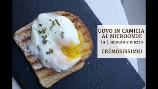 UOVO IN CAMICIA AL MICROONDE in 1 minuto e mezzo  Cremosissimo [upl. by Elbring65]