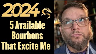 5 Available Bourbons That Excite Me In 2024 [upl. by Harl]