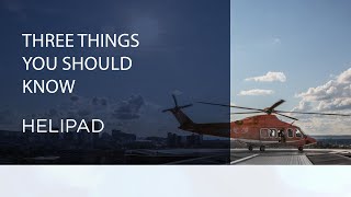 Three Things You Should Know about the Helipad [upl. by Dayna]