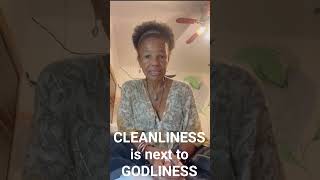 CLEANLINESS is next to GODLINESS [upl. by Abebi]