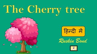 The Cherry Tree by Ruskin Bond  Class 6 ICSE  3rd Year English Foundation Course  Ruskin Bond [upl. by Maudie]