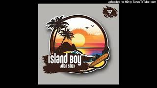 Island Boy 2024 Official audio Allen Strox Stingray Records [upl. by Elladine]