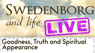 Swedenborg and Life Live Goodness Truth and Spiritual Appearance [upl. by Leclair]