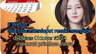 8 weton mendapat rezeki besar bulan Oktober 2024 [upl. by Winnick396]