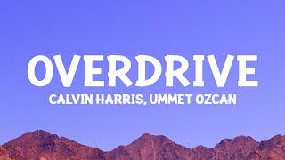 CalvinHarris Ummet Ozcan  Overdrive Audio [upl. by Aitnom]