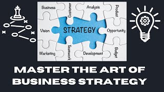 Master The Art of Business Strategy [upl. by Dexter]