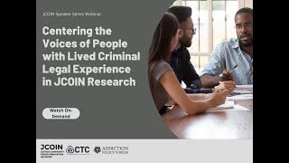 Centering the Voices of People with Lived Criminal Legal Experience in JCOIN Research [upl. by Soigroeg864]