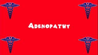 Pronounce Medical Words ― Adenopathy [upl. by Karlens]