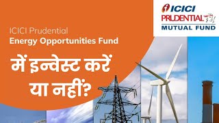 ICICI PRUDENTIAL ENERGY OPPORTUNITIES NFO FULL REVIEW [upl. by Leoni]