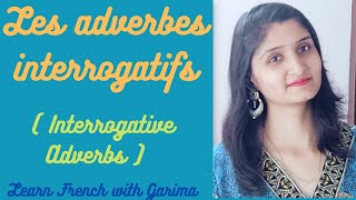 Lesson57 Interrogative Adverbs Les adverbes interrogatifs [upl. by Orna]